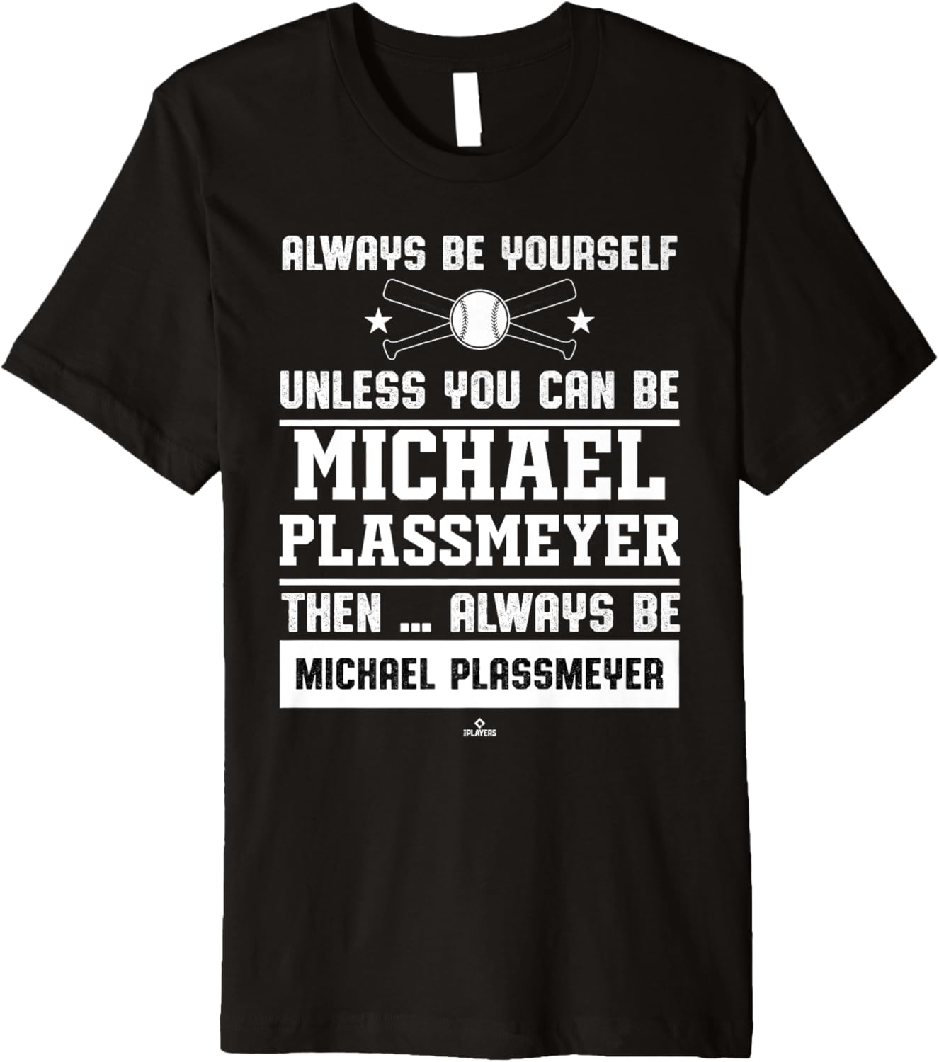 Always Be Yourself Michael Plassmeyer Prospect Baseball Fan Premium Apparel | Viral Streetwear Style