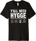 Y'all Need Hygge Danish Comfort Cozy Coziness Fireplace Tea Premium Apparel | Google Shopping Optimized | Daily Wear Essential
