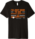 I'm Just Here to See Michael Brantley Houston MLBPA Premium Apparel | Everyday Casual Wear