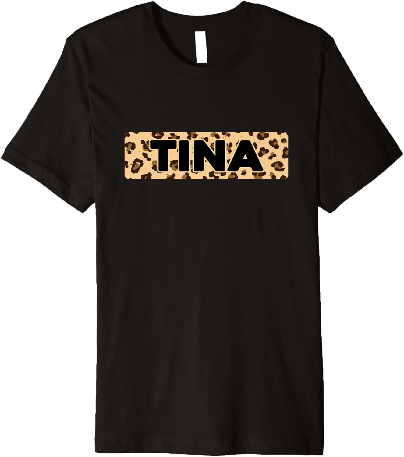 Funny Tina Leopard Print Personalized Name Tina Premium Apparel Comfort Fit Everyday Wear
