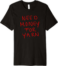 Need Money for Yarn Funny Knitting, For Yarn Lovers Hobby Premium Yarn Supply | Top Rated | Best Seller Choice