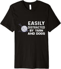 Easily distracted by yarn and dog knitter knitting knit Premium Yarn Supply | Premium Quality | Perfect for Crafters