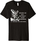 Never Go Out Without Your Wingman St. Michael The Archangel Premium Apparel | Perfect Gift Idea