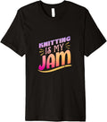 Knitting Is My Jam - Funny Yarn Lover Premium Yarn Supply | Top Rated | Customer Favorite