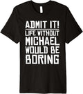 MICHAEL Name Personalized Birthday Funny MICHAEL First Name Premium Apparel | Premium Quality