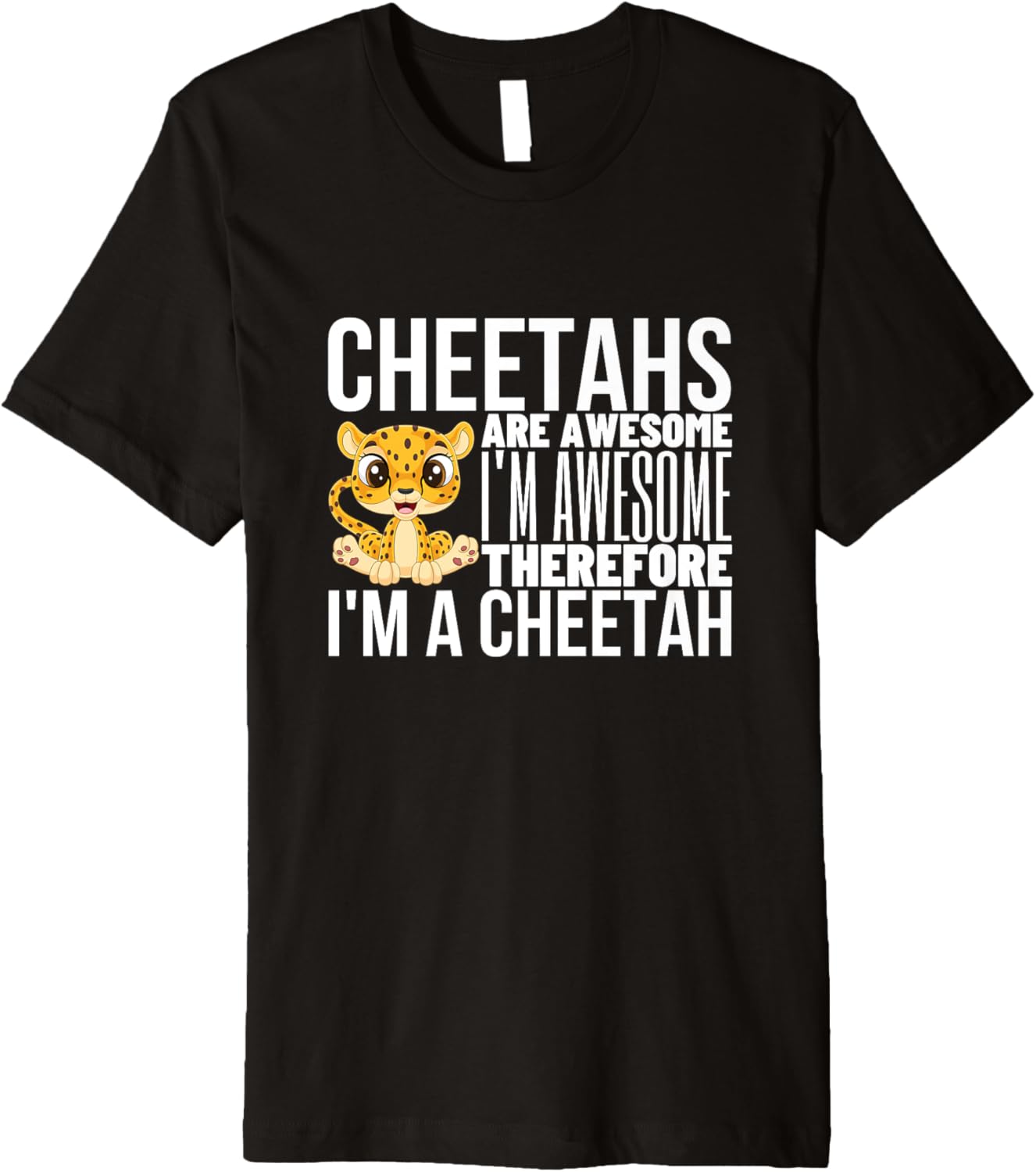 Cheetahs are Awesome I m Awesome I m A Funny Cheetah Premium Apparel High Search Demand US Top Pick