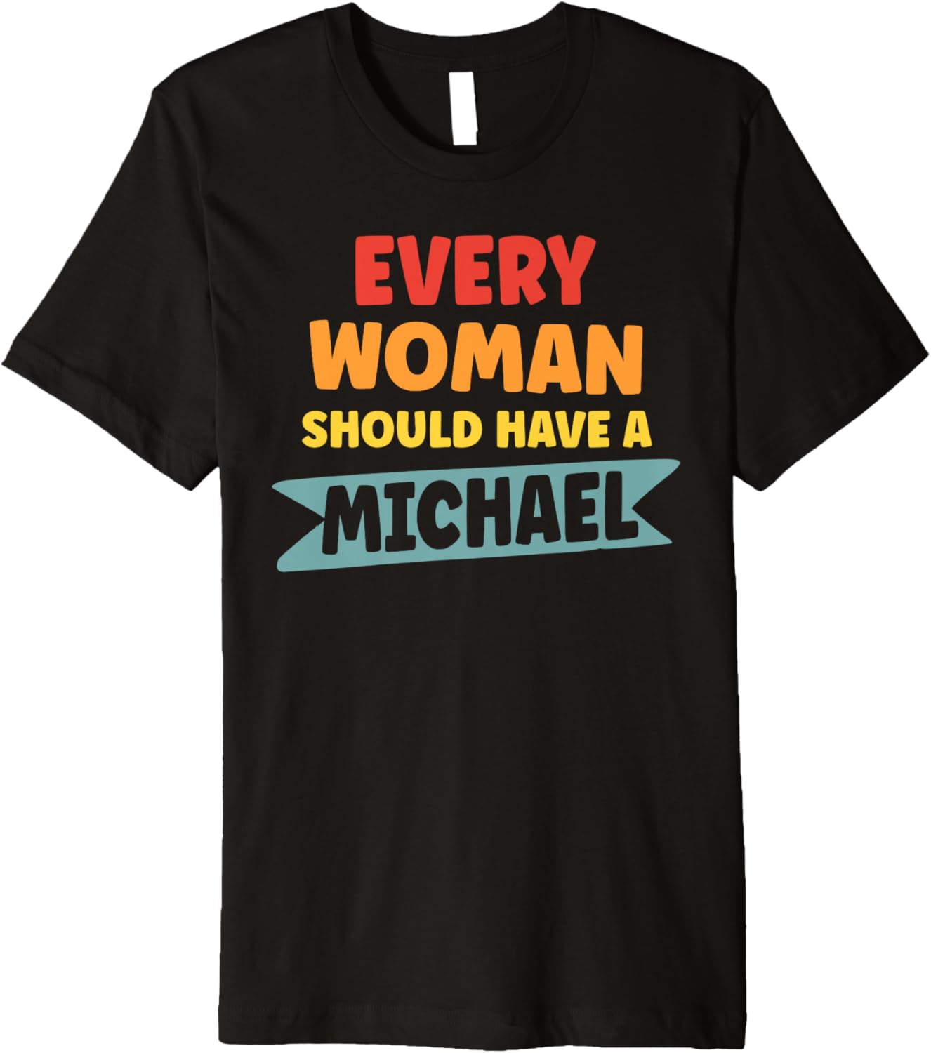 Every Woman Should Have A Michael First Name Michael Premium Apparel | Perfect Gift Idea