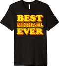 Best Michael Ever - Michael First Name Funny Premium Apparel | Everyday Casual Wear