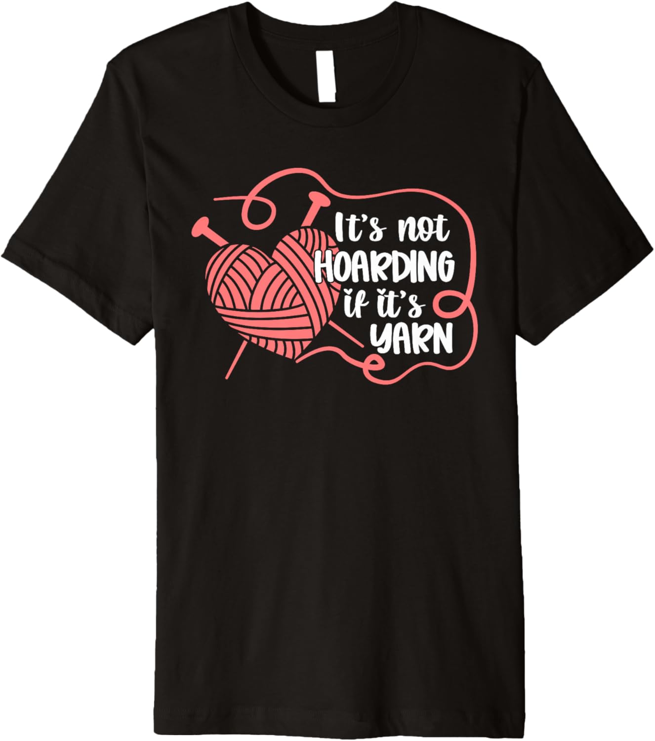 Funny Knitting Not Hoarding If It's Yarn Crotcheting Premium Yarn Supply | High Search Volume | Best Seller Choice