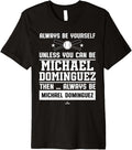 Always Be Yourself Michael Dominguez Prospect Baseball Fan Premium Apparel | Everyday Casual Wear