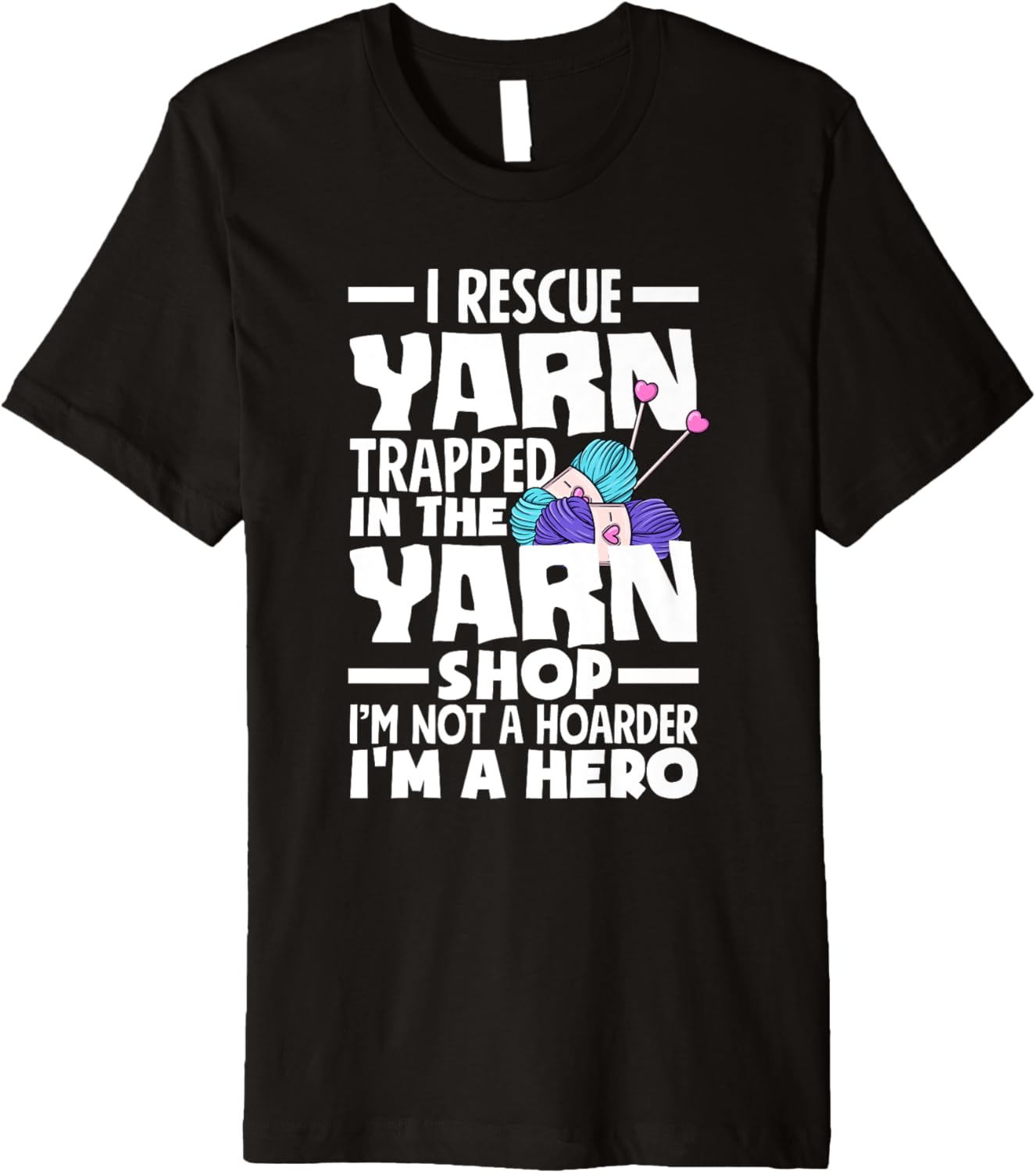 I Rescue Yarn Trapped In The Yarn Shop Funny Knitting Premium Yarn Supply | Top Rated | High CTR Title