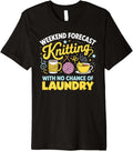 Weekend Forecast Knitting Funny Yarn Lover Design Premium Yarn Supply | Trending 2025 | Customer Favorite