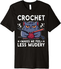 Crochet Makes Me Feel Less Murdery Funny Cat Crocheting Yarn Premium Yarn Supply | High Search Volume | Customer Favo...