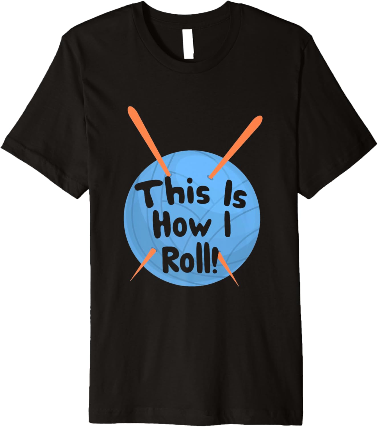 This Is How I Roll Funny Crochet Hook T-Shirt Yarn Premium T-Shirt | Premium Quality | High CTR Title