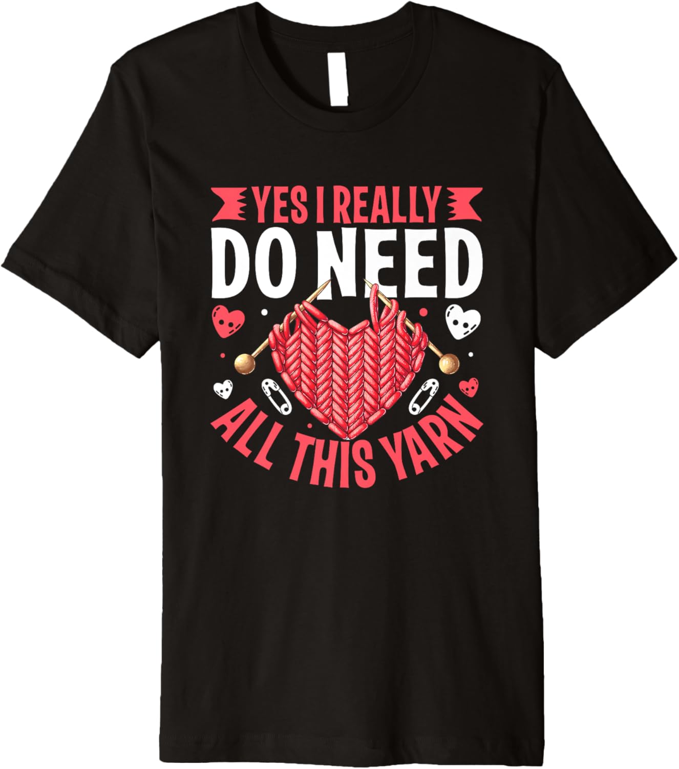Yes I Really Do Need All This Yarn Knit Lover Premium Yarn Supply | Premium Quality | Customer Favorite