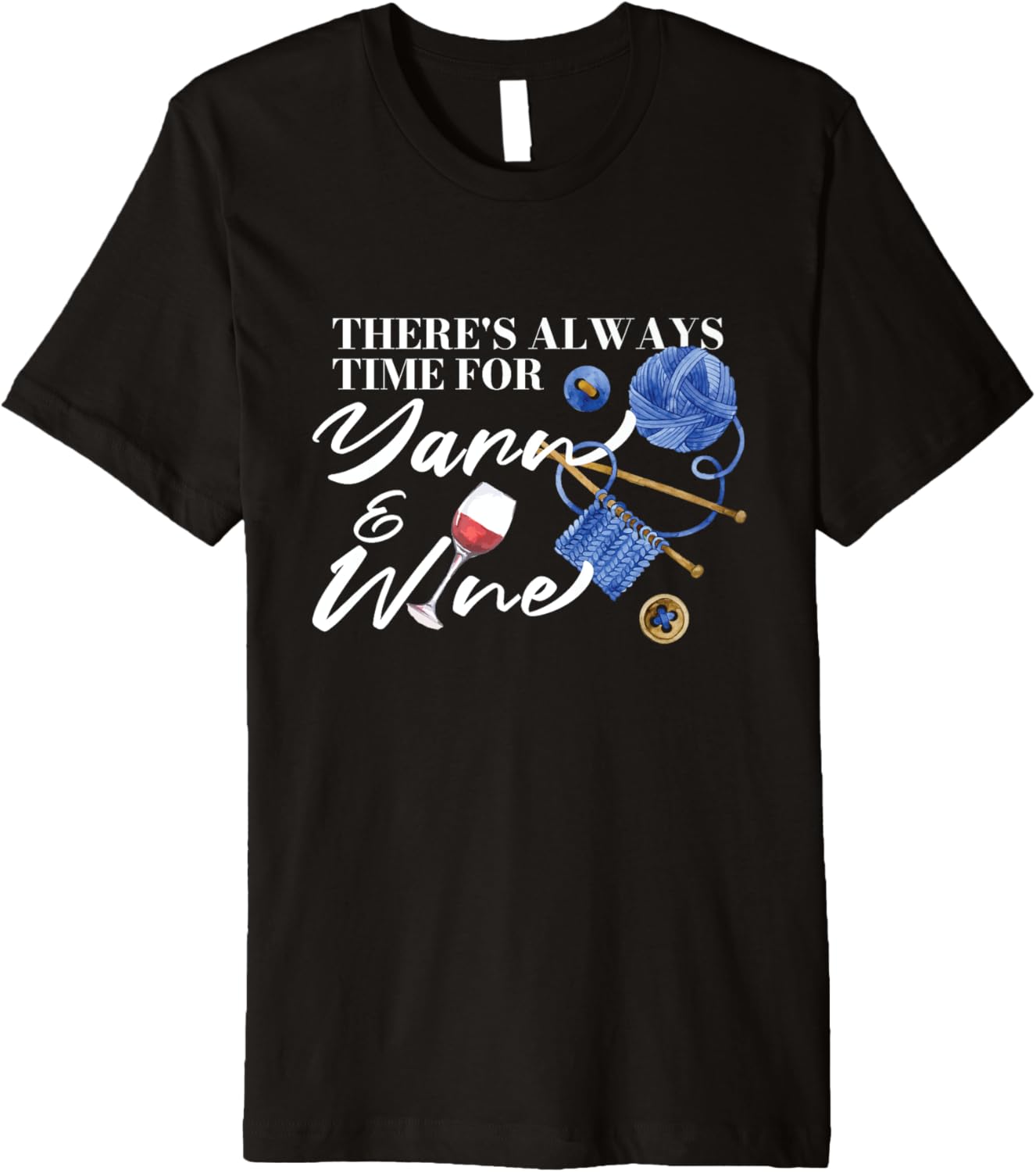 There's Always Time For Yarn And Wine Crocheting Knitting Premium Yarn Supply | Top Rated | High CTR Title