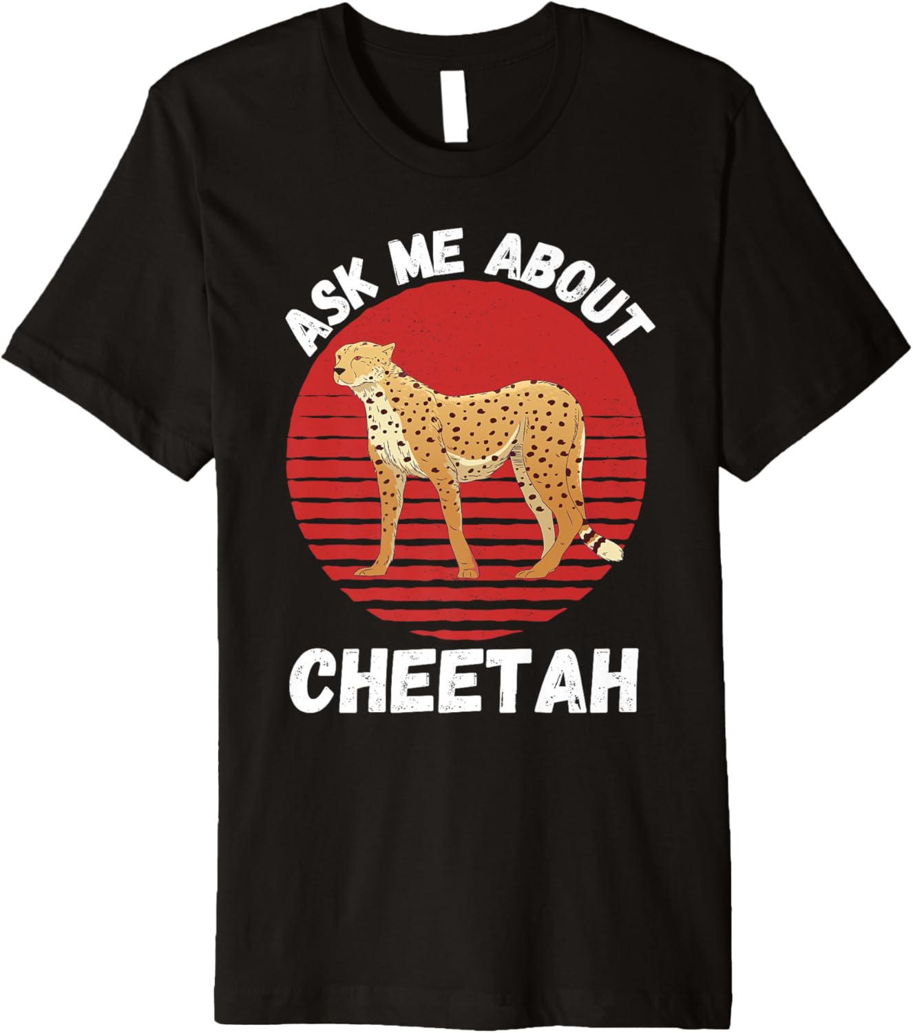 Retro Cheetah Ask Me About Cheetah Animals Lover Premium Apparel High Search Demand Fan Favorite