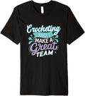 Crocheting and I Make a Great Team for Funny Yarn Lovers Premium Yarn Supply | High Search Volume | Best Seller Choice