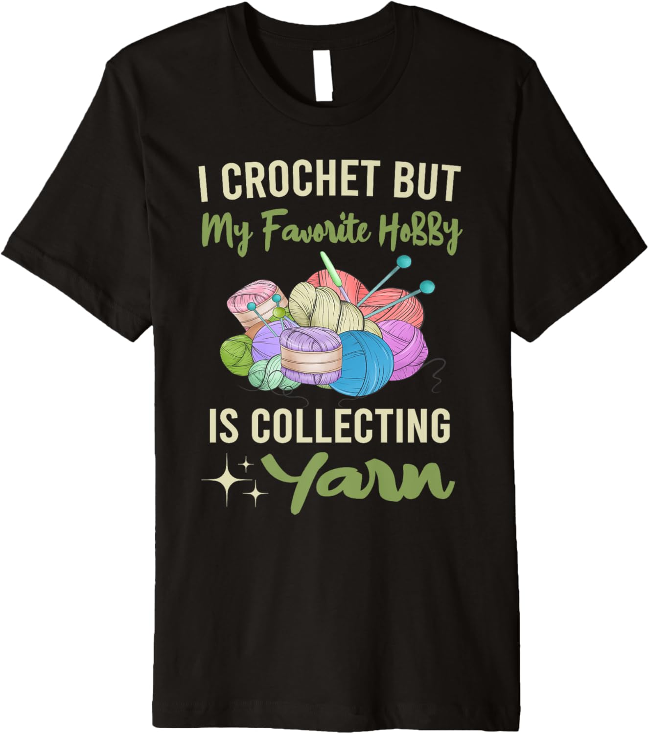 I Crochet But My Favorite Hobby Collecting Yarn Crocheting Premium Yarn Supply | Viral US Pick | Perfect for Crafters