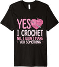 Yes, I Crochet. No, I Won u2019t Make You Something - Yarn Lover Premium Yarn Supply | Top Rated | Perfect for Crafters