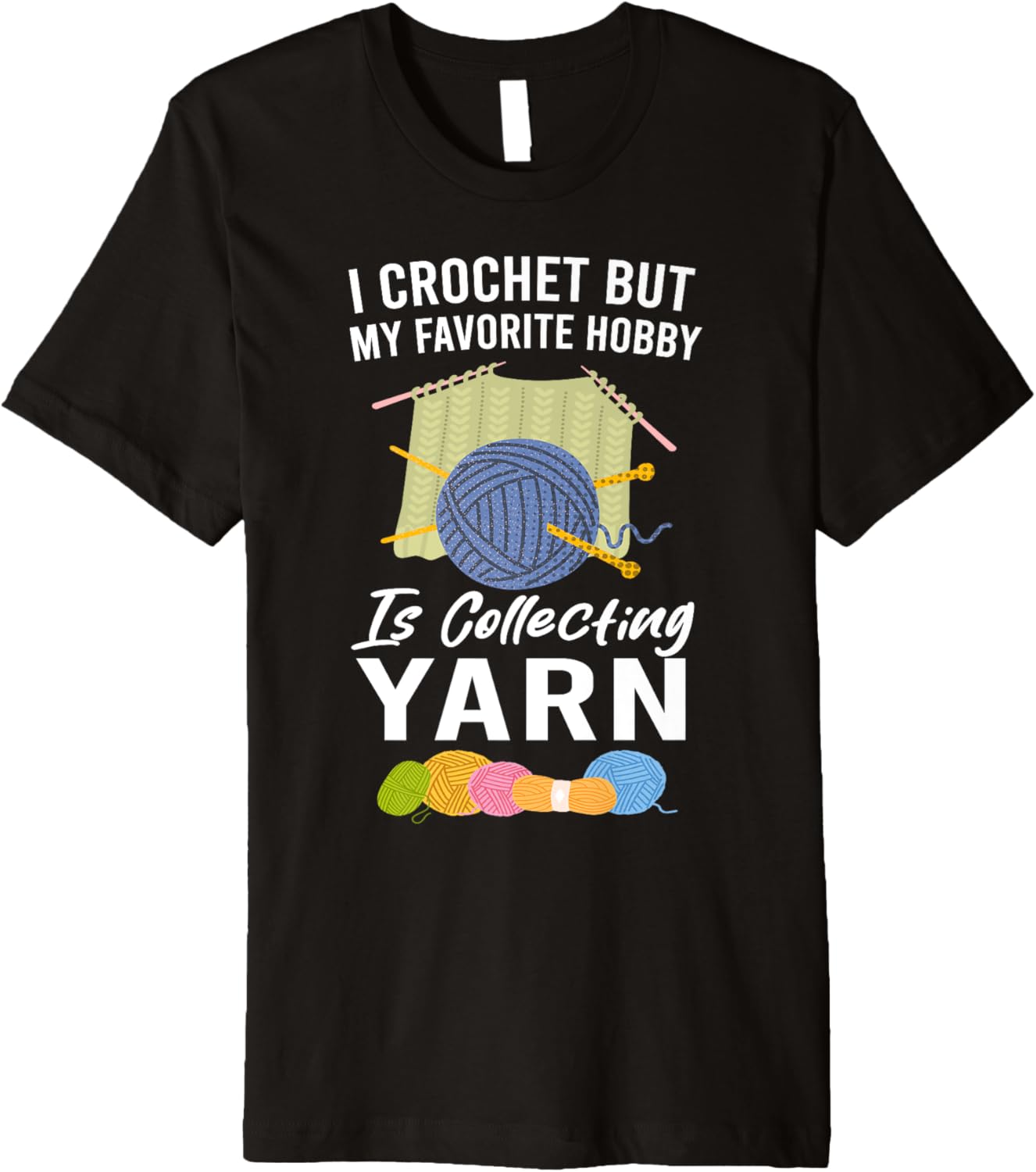 I Crochet But My Favorite Hobby Collecting Yarn Funny Premium Yarn Supply | Viral US Pick | High CTR Title