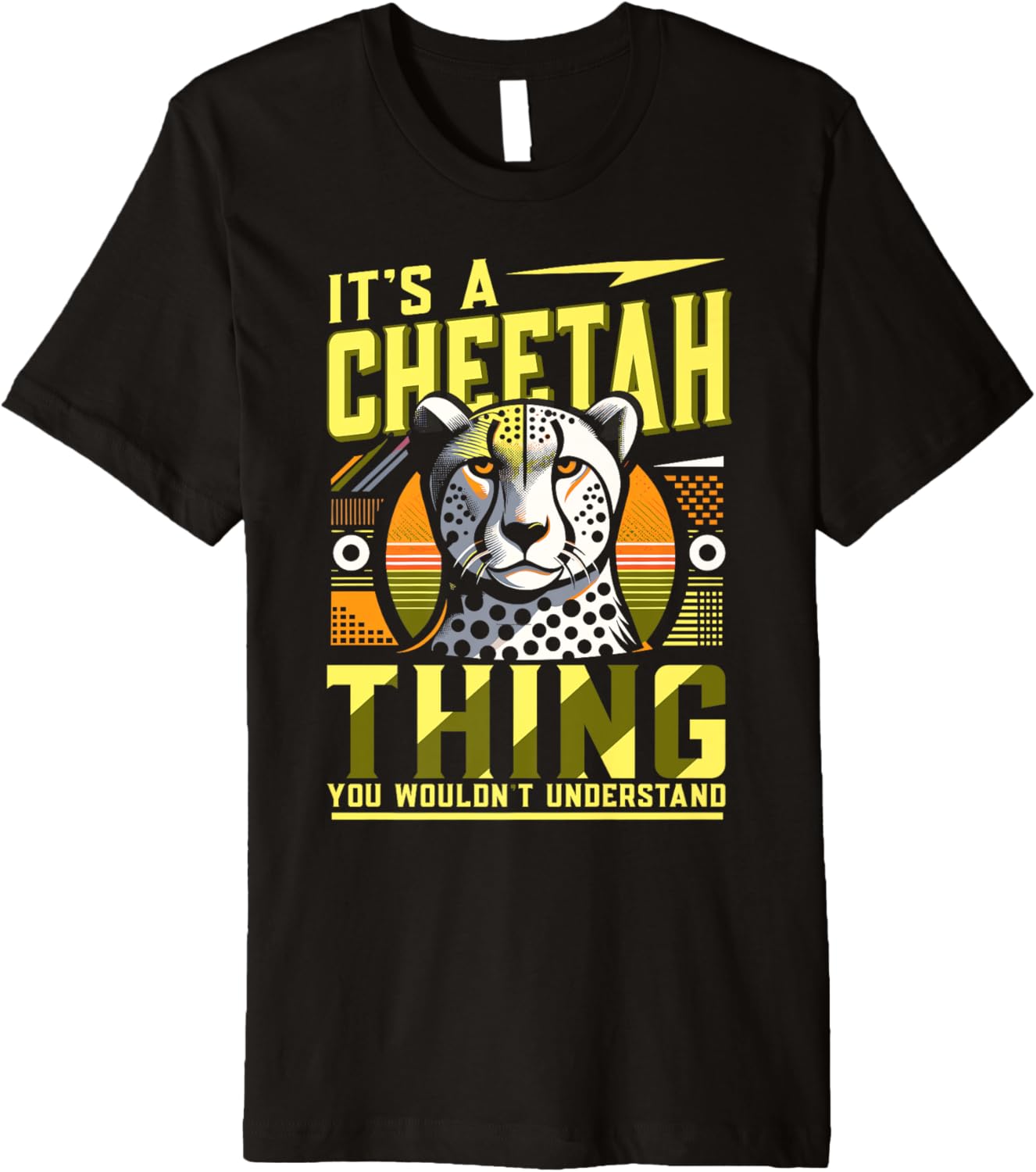 Its A Cheetah Thing Premium Apparel Trending US Gift Ready