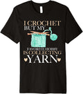I Crochet But My Favorite Hobby is Collecting Yarn Mother Premium Yarn Supply | Trending 2025 | Customer Favorite