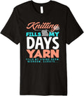 Knitting Fills My Day Yarn Fills My Living Room Knit Knitter Premium Yarn Supply | Premium Quality | Customer Favorite