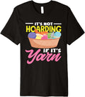 Knitting Hoardig If It's Yarn Funny Knitting Premium Yarn Supply | Trending 2025 | Perfect for Crafters