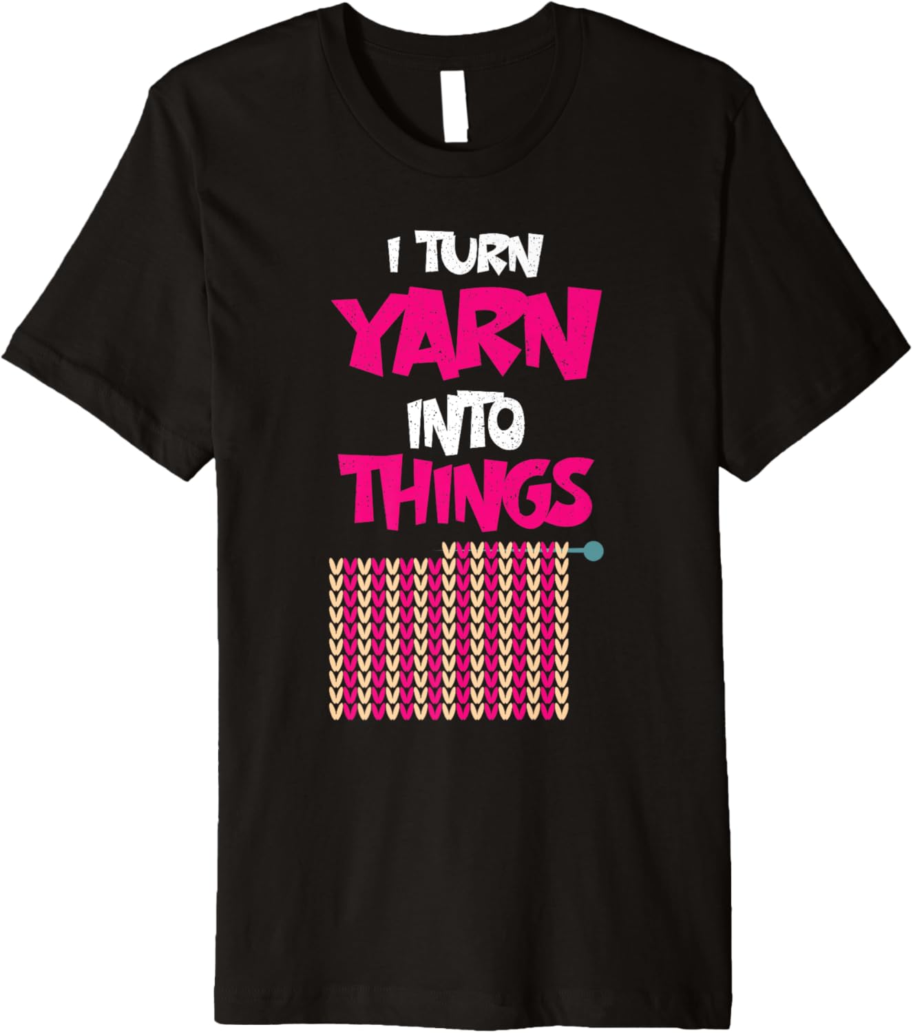 I Turn Yarn Into Things Sarcastic Knitting Lover crocheting Premium Yarn Supply | Trending 2025 | Perfect for Crafters