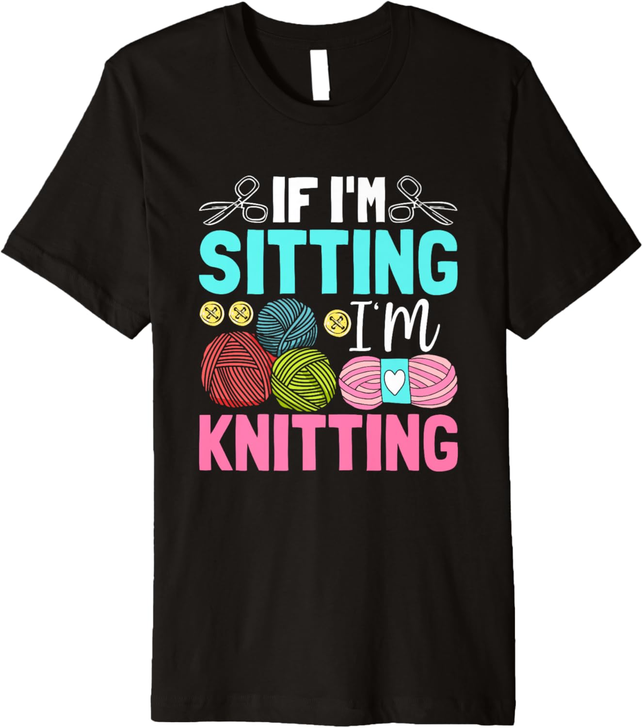 If I'm Sitting I'm Knitting Yarn Love Premium Yarn Supply | Trending 2025 | Customer Favorite