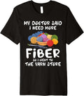 My Doctor Said I Need More Fiber So I Went to Yarn Store Mom Premium Yarn Supply | Premium Quality | Customer Favorite