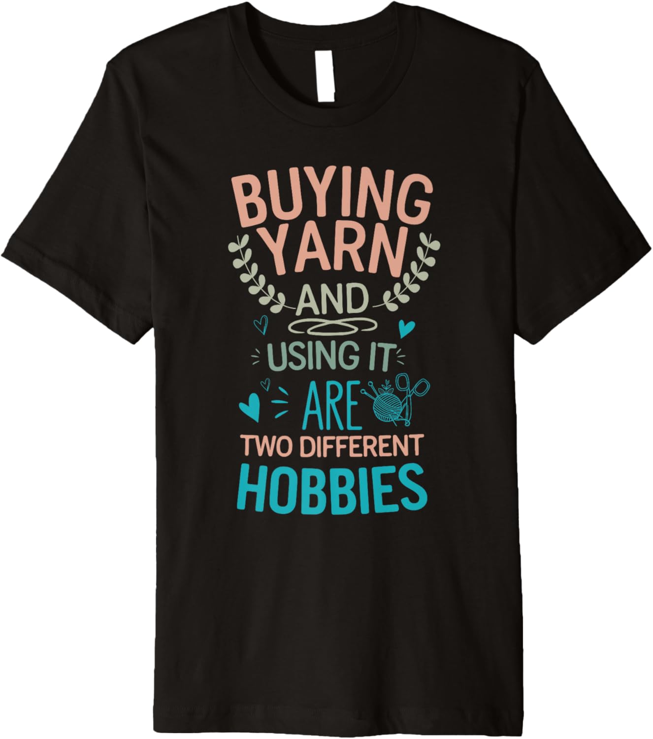 Yarn And Using It Are Two Different Hobbies Funny Yarn Lover Premium Yarn Supply | Top Rated | Perfect for Crafters