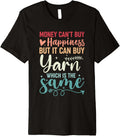 Money Can't Buy Happiness But It Can Buy Yarn Premium Yarn Supply | Top Rated | Customer Favorite