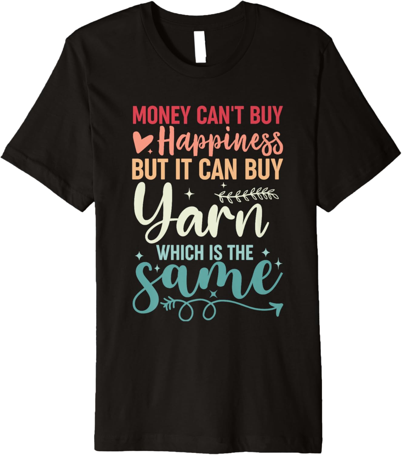 Money Can't Buy Happiness But It Can Buy Yarn Premium Yarn Supply | Top Rated | Customer Favorite