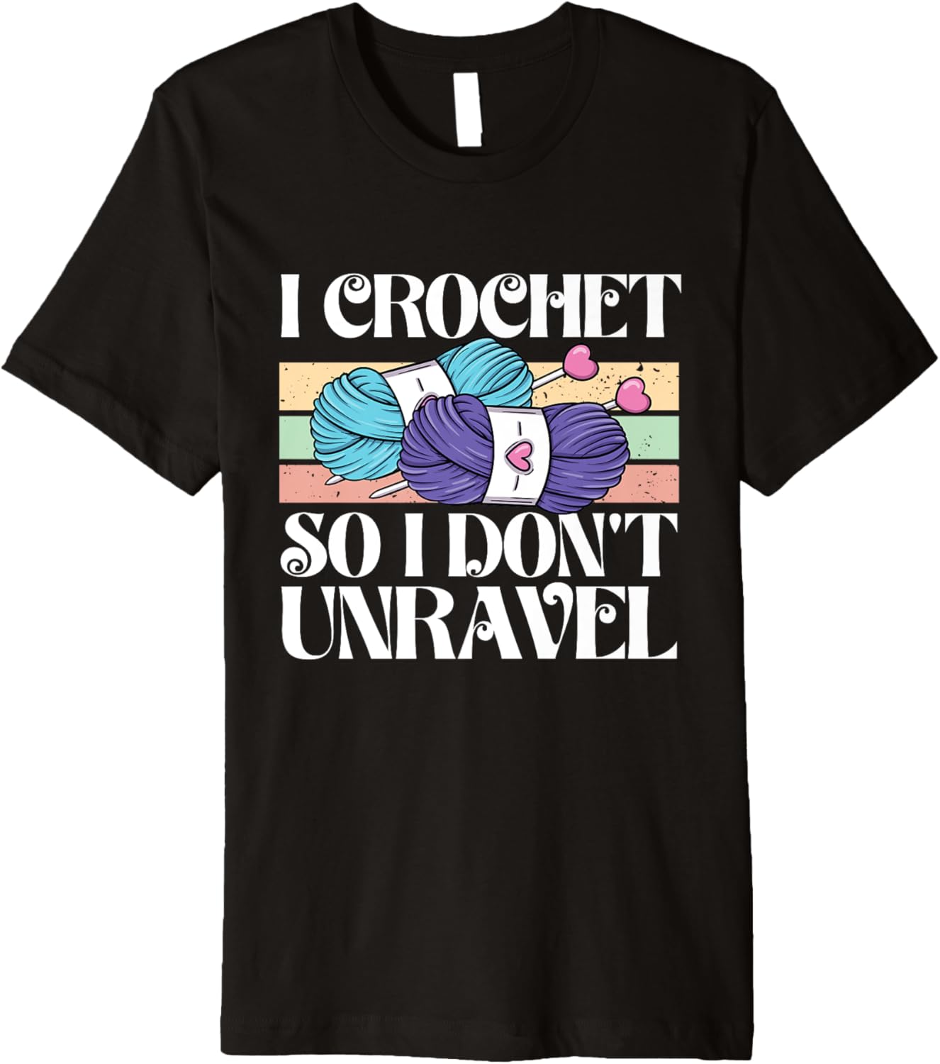 I Crochet So I Don't Unravel Yarn Wool Knitter Crocheter Premium Yarn Supply | Premium Quality | Perfect for Crafters