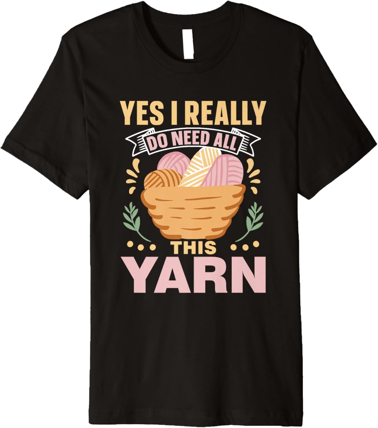 Yes I Really Do Need All This Yarn Knit Knitter Knitting Premium Yarn Supply | Premium Quality | High CTR Title