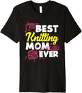 Knitting Best Knitting Mom Ever Yarn Needles Knitter Premium Yarn Supply | Premium Quality | Best Seller Choice