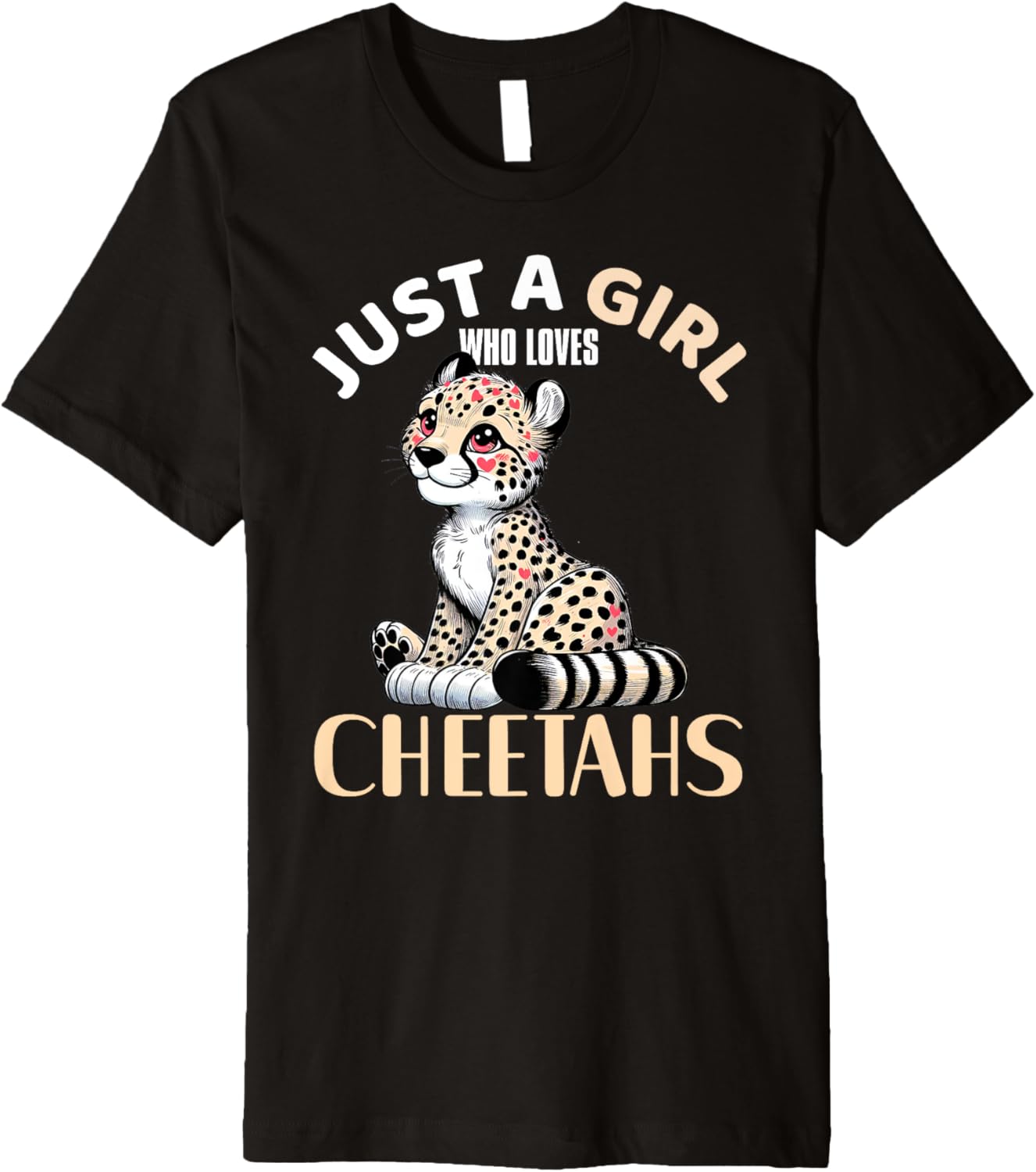 Just a Girl Who Loves Cheetahs Big Cat Spots Women Cheetah Premium Apparel High Search Demand Best Seller Look