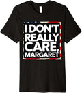 I Don't Really Care Margaret Funny Minimalist JD Vance US Premium Apparel | Trending 2025