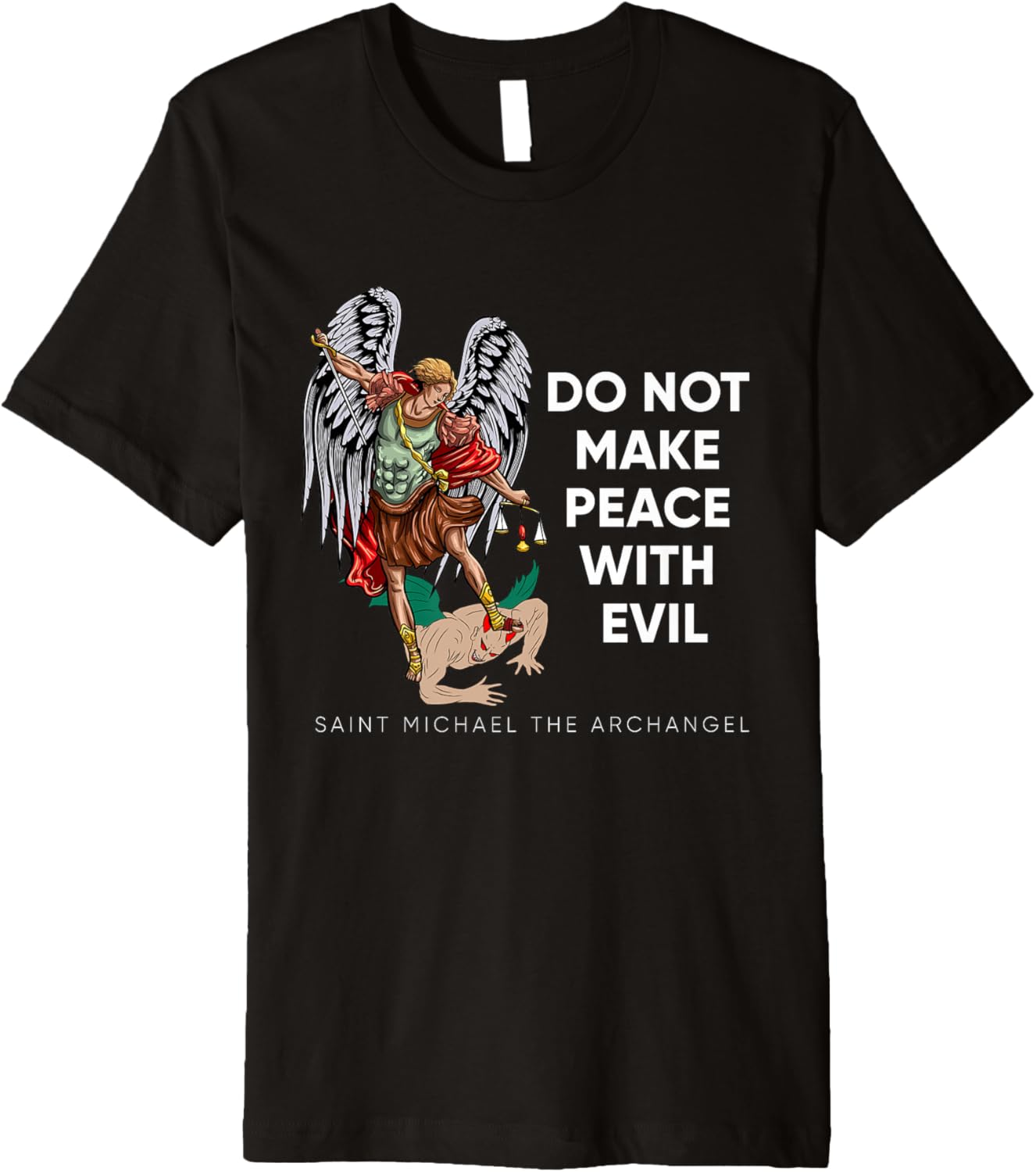 Do Not Make Peace With Bad Saint Michael Premium Apparel | Premium Quality