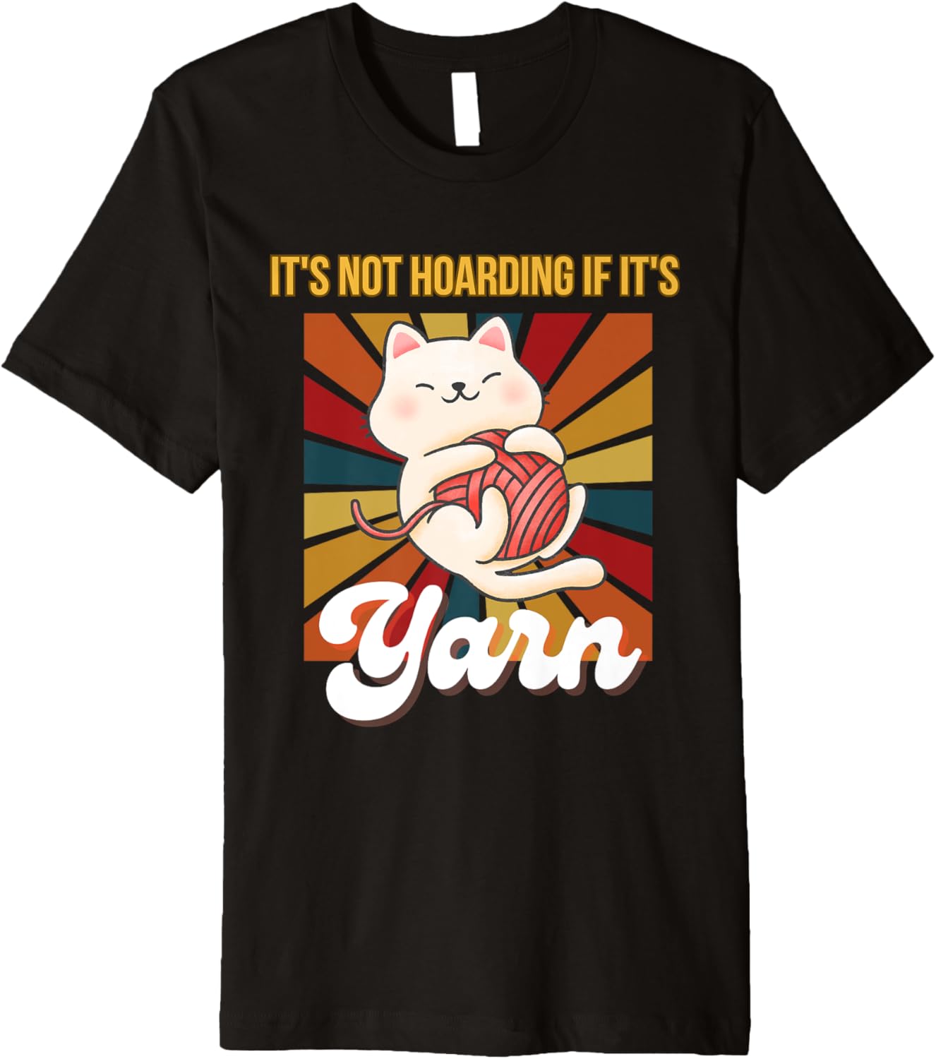 It's not hoarding if it's yarn cats funny retro pet lover Premium Yarn Supply | Top Rated | Best Seller Choice