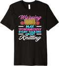 Knitting Warning May Talk About Knitting Yarn Needles Premium Yarn Supply | Viral US Pick | Best Seller Choice