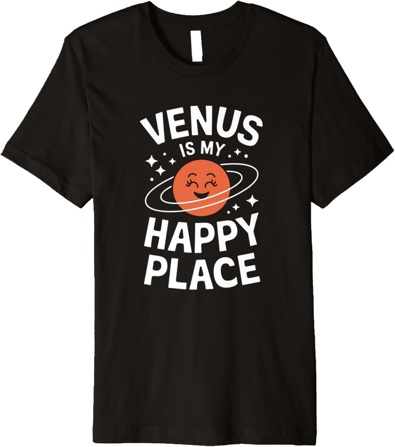 Venus Is My Happy Place Astronomy Space Kids Men Women Premium Apparel | High Search Volume | Top Rated Comfort