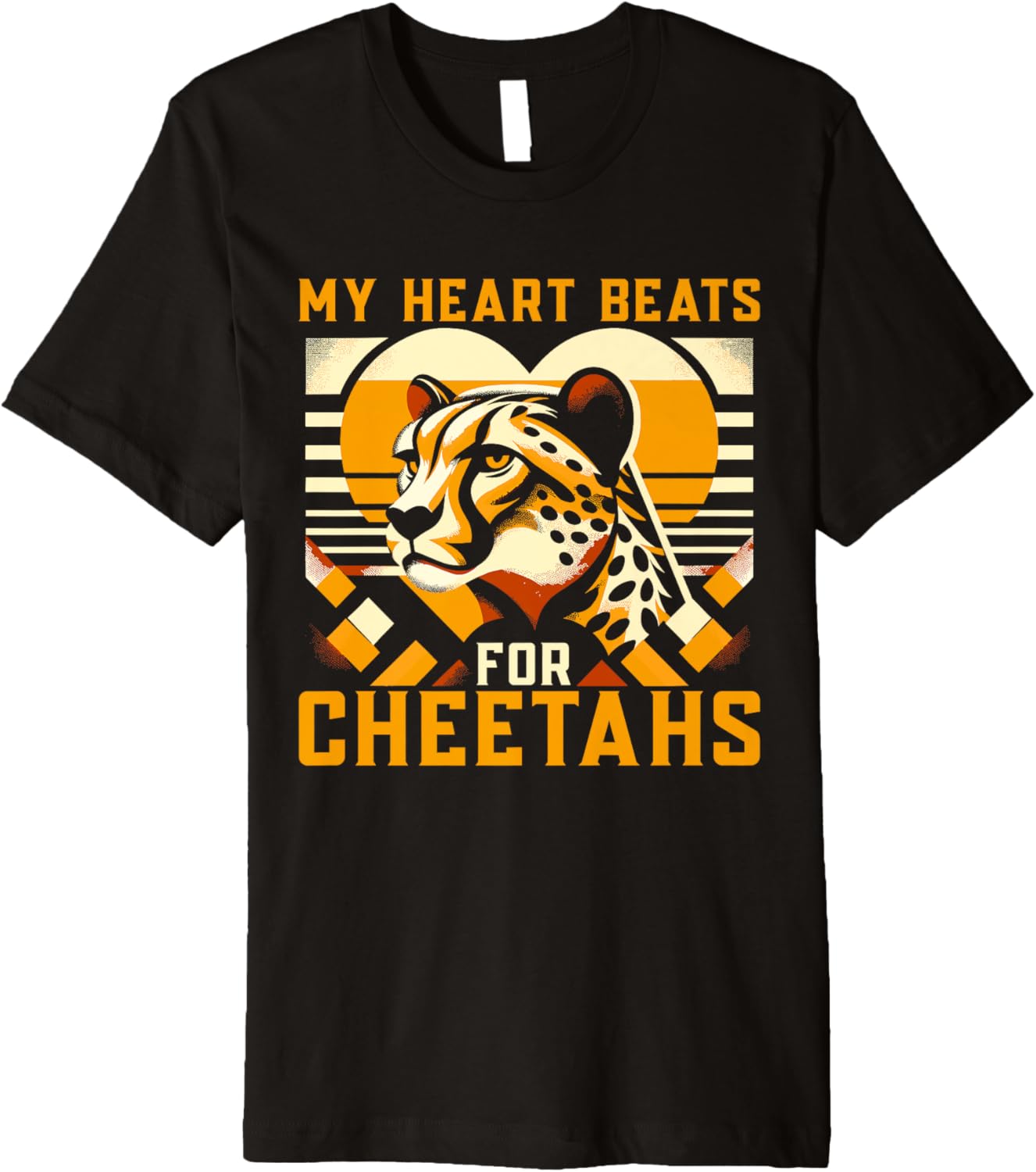 Cheetah Wild Cat My Heart Beats For Cheetahs Premium Apparel Comfort Fit Everyday Wear