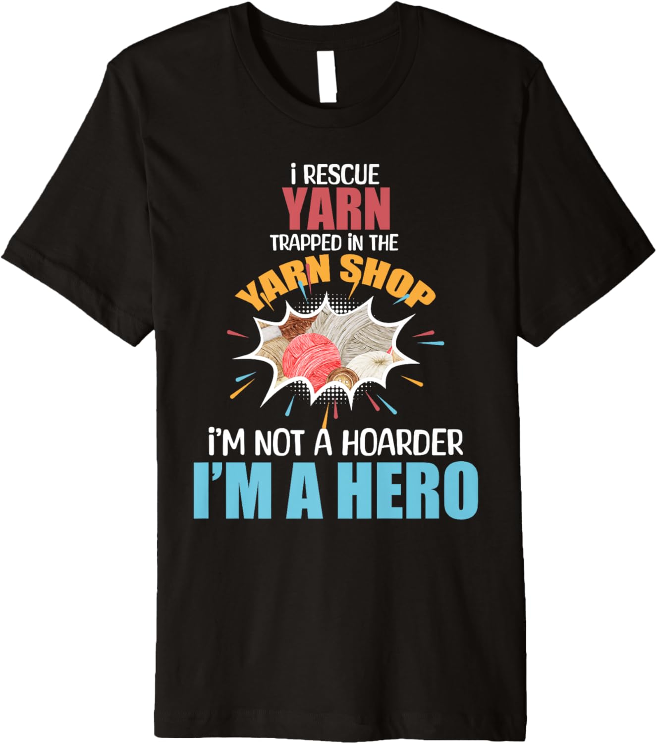 I Rescue Yarn Trapped in Yarn Shop Funny Knitting Crocheting Premium Yarn Supply | Top Rated | Customer Favorite