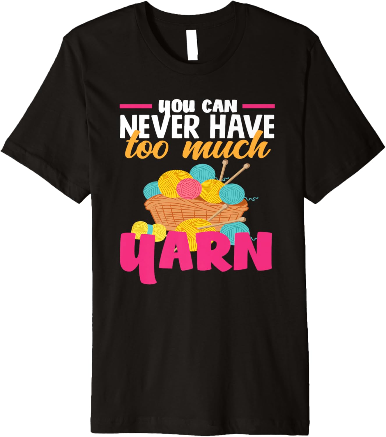 Knitting You Can Never Have Too Much Yarn Knitter Knitting Premium Yarn Supply | High Search Volume | Perfect for Cra...