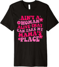 Aint a Woman Alive That Can Take My Mamas Place Retro Groovy Premium Apparel | US Viral Pick | Customer Favorite
