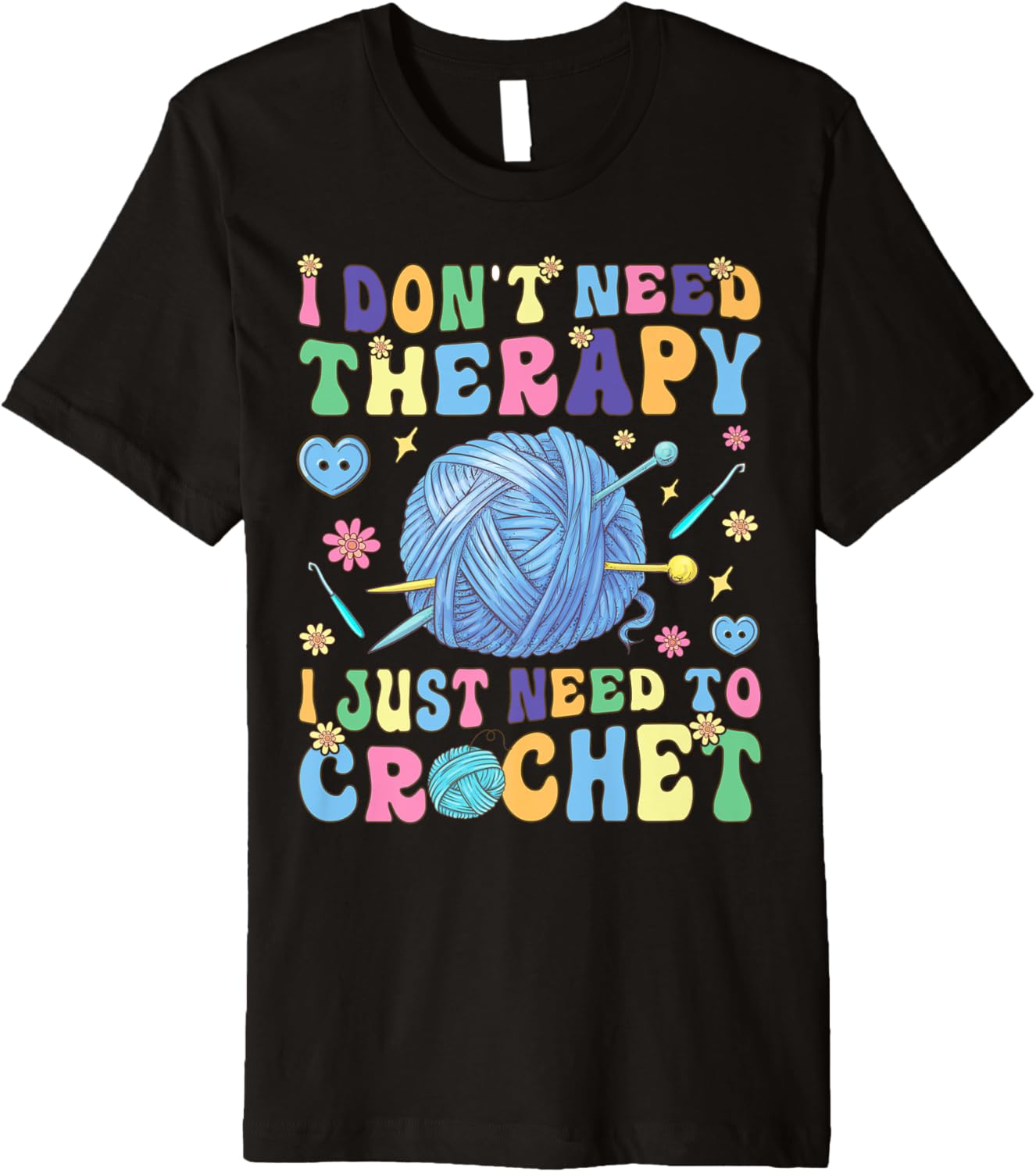 I Just Need To Crochet Groovy Crocheting Knitting Yarn Lover Premium Yarn Supply | Trending 2025 | Best Seller Choice
