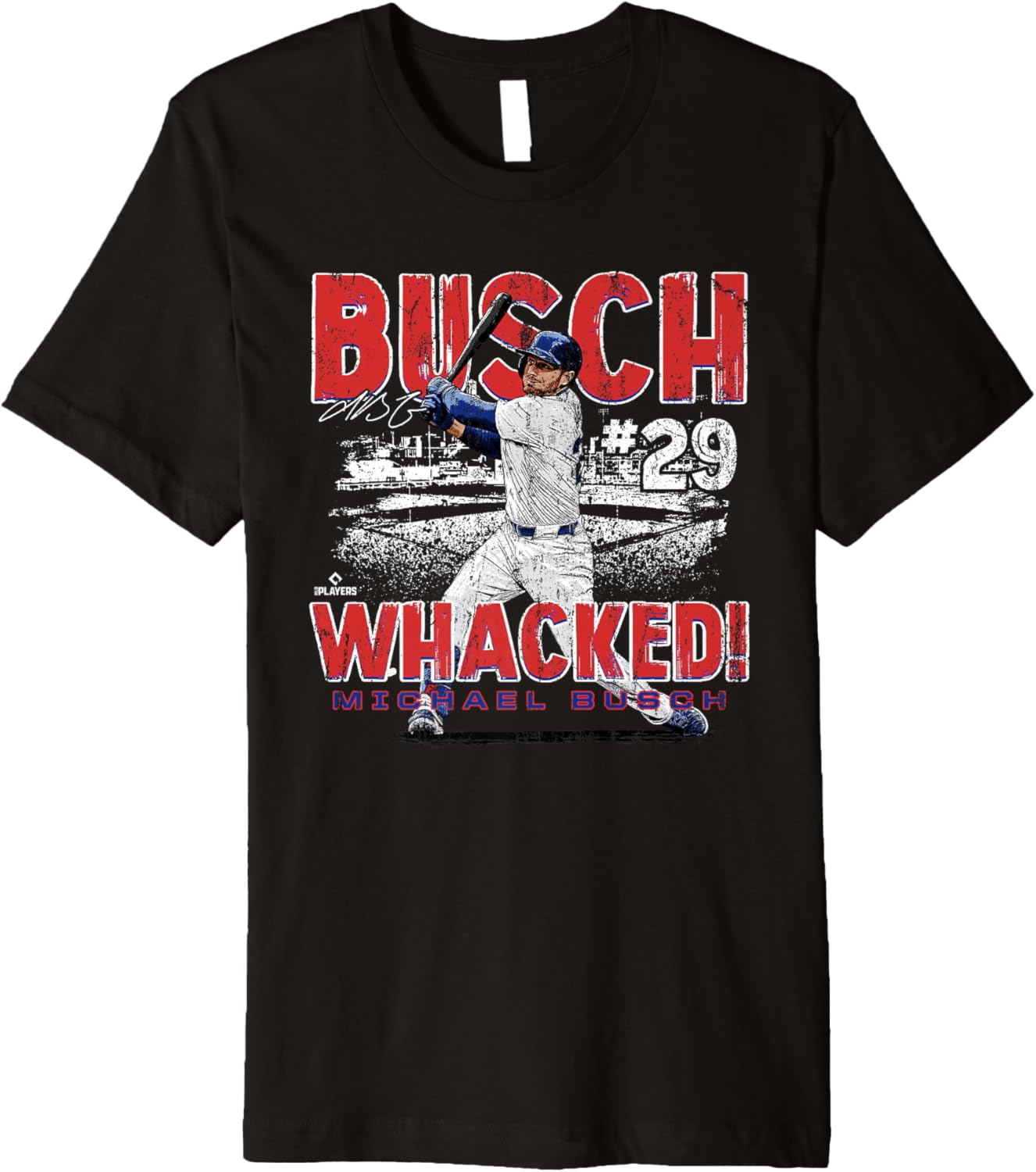 Busch Whacked! Michael Busch Chicago MLBPA Premium Apparel | Perfect Gift Idea